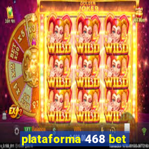 plataforma 468 bet